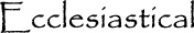 Ecclesiastical